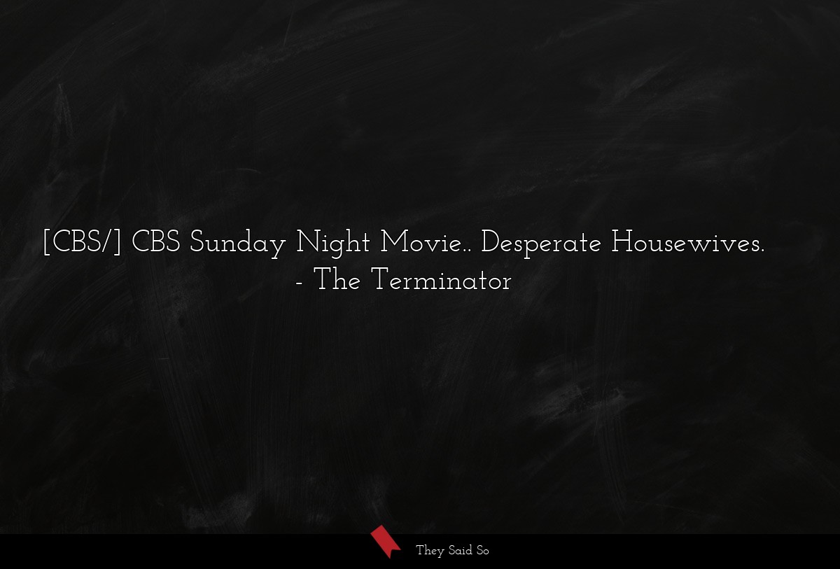 [CBS/] CBS Sunday Night Movie.. Desperate Housewives.