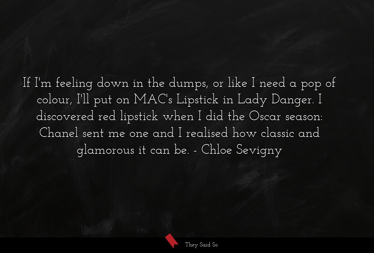 If I'm feeling down in the dumps, or like I need a pop of colour, I'll put on MAC's Lipstick in Lady Danger. I discovered red lipstick when I did the Oscar season: Chanel sent me one and I realised how classic and glamorous it can be.