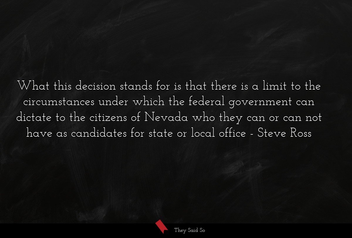 What this decision stands for is that there is a limit to the circumstances under which the federal government can dictate to the citizens of Nevada who they can or can not have as candidates for state or local office
