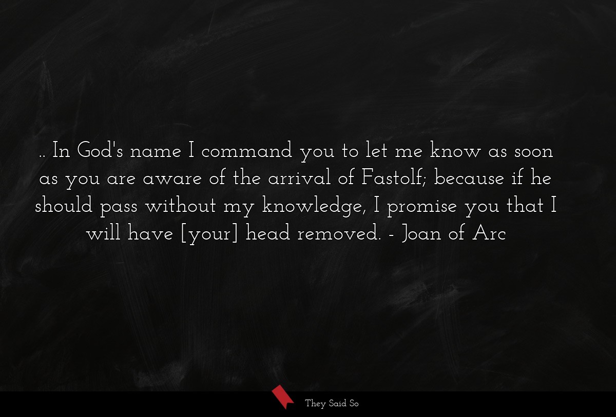 .. In God's name I command you to let me know as... | Joan of Arc