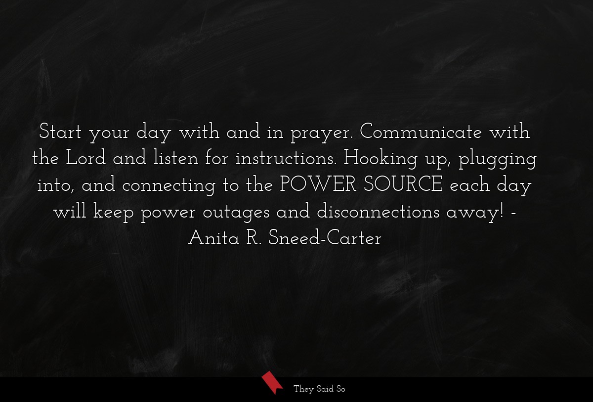 Start your day with and in prayer. Communicate... | Anita R. Sneed-Carter