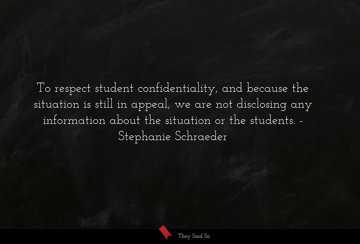To respect student confidentiality, and because the situation is still in appeal, we are not disclosing any information about the situation or the students.