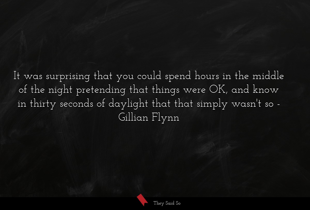 It was surprising that you could spend hours in... | Gillian Flynn