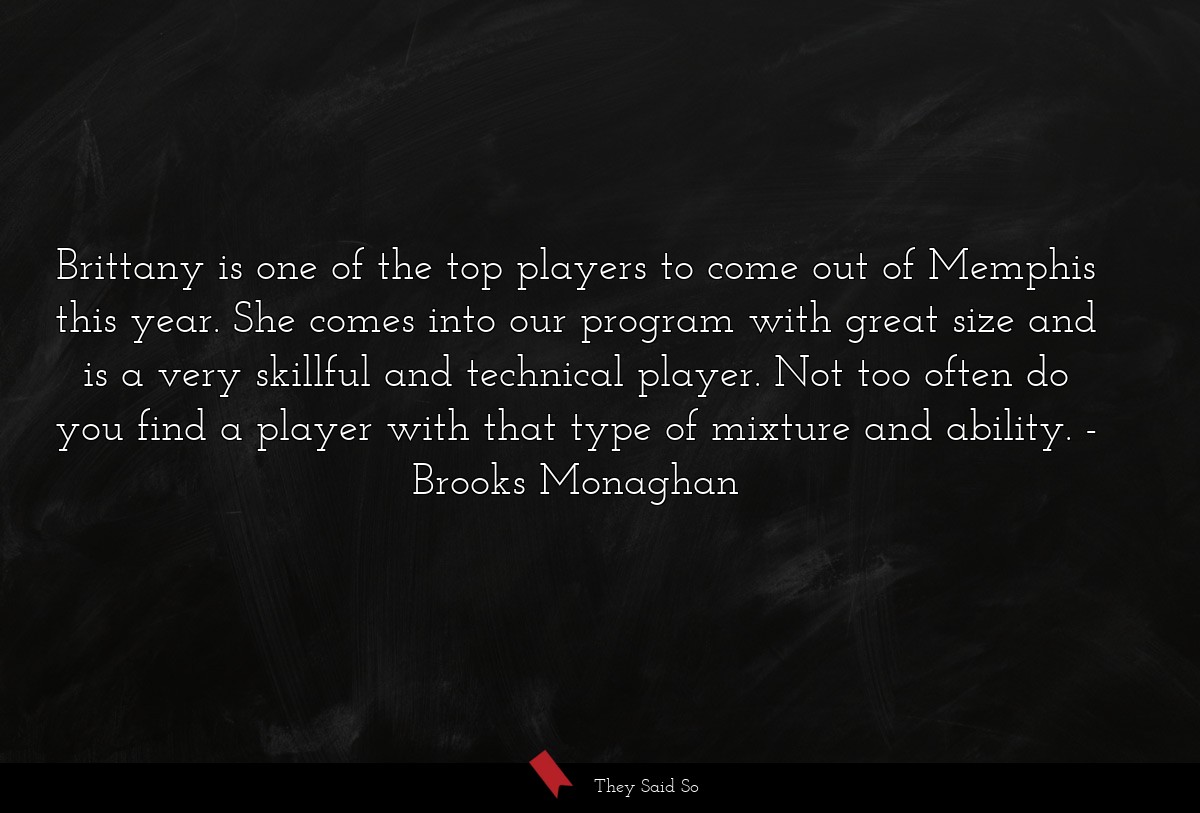 Brittany is one of the top players to come out of Memphis this year. She comes into our program with great size and is a very skillful and technical player. Not too often do you find a player with that type of mixture and ability.