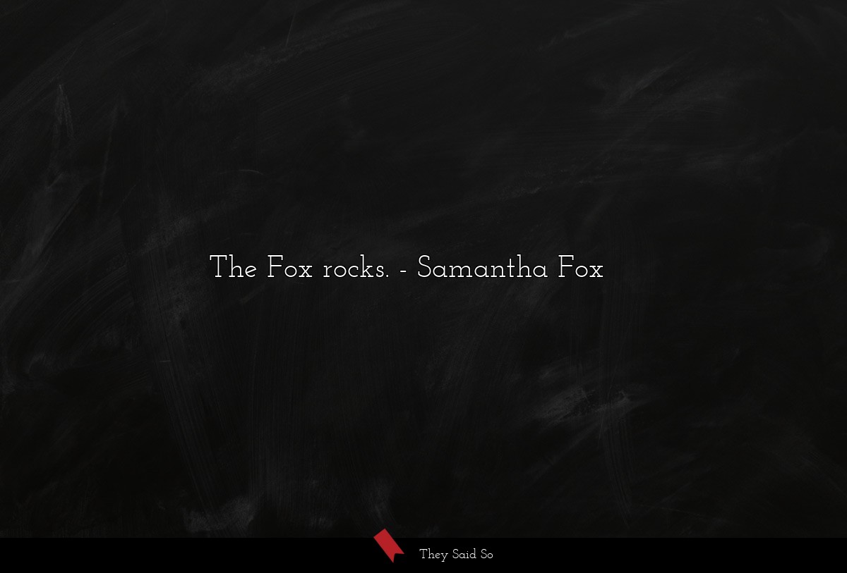 The Fox rocks.