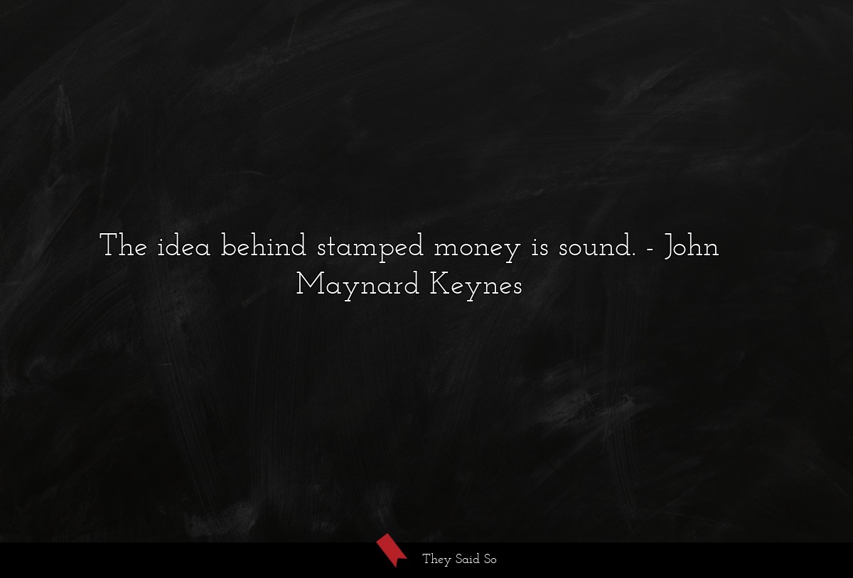 The idea behind stamped money is sound.