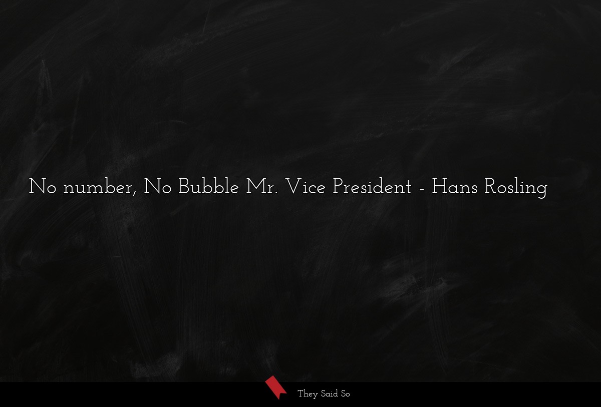 No number, No Bubble Mr. Vice President