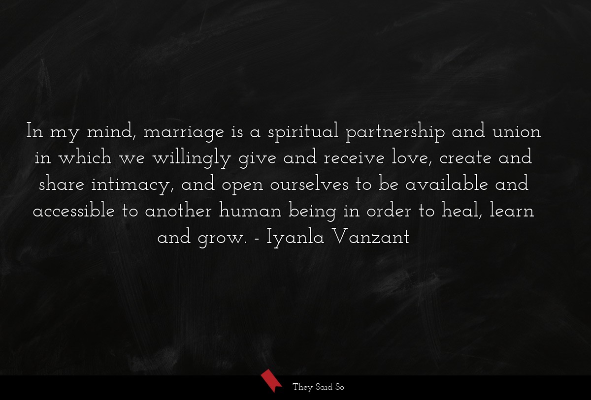 In my mind, marriage is a spiritual partnership... | Iyanla Vanzant