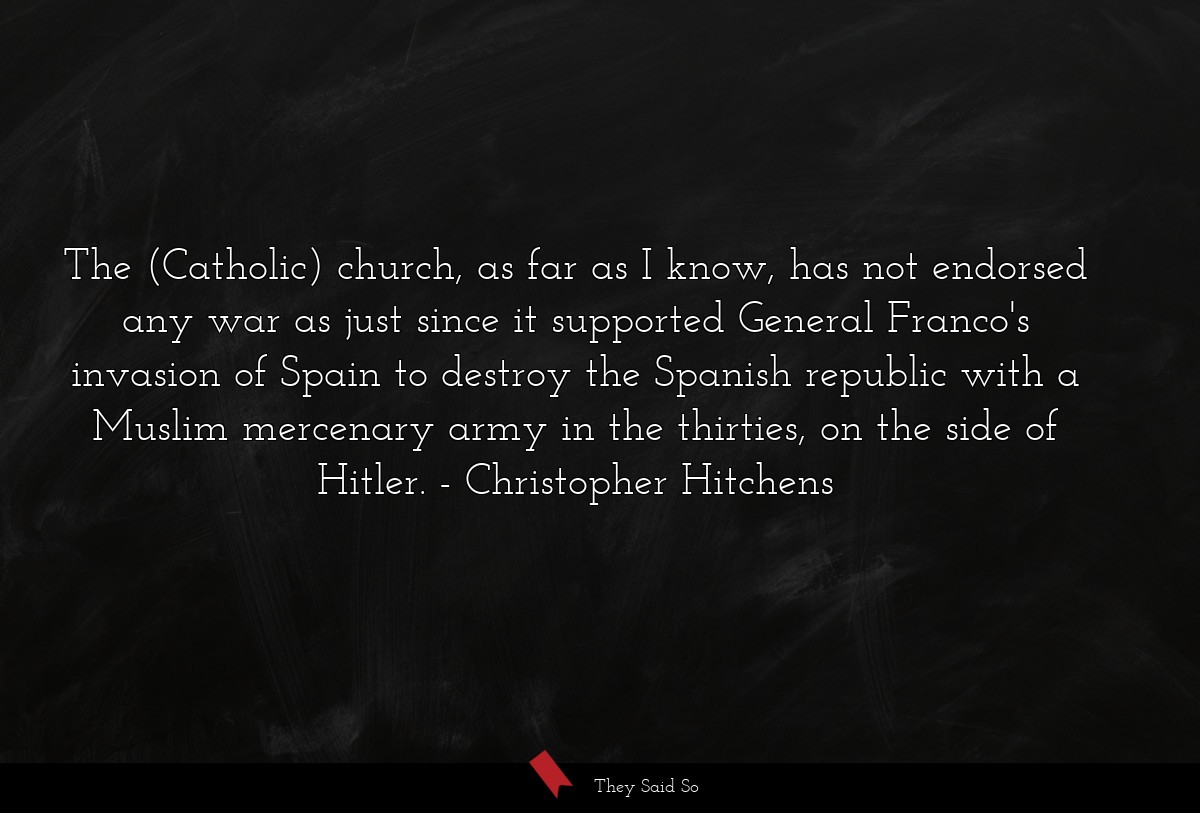 The (Catholic) church, as far as I know, has not endorsed any war as just since it supported General Franco's invasion of Spain to destroy the Spanish republic with a Muslim mercenary army in the thirties, on the side of Hitler.