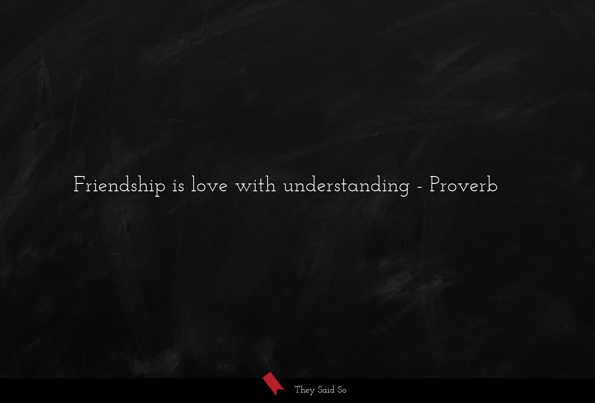 Friendship is love with understanding