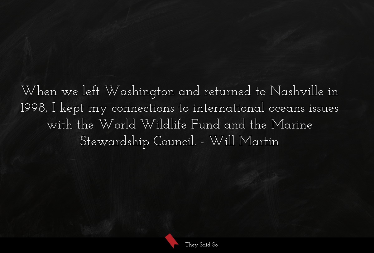 When we left Washington and returned to Nashville in 1998, I kept my connections to international oceans issues with the World Wildlife Fund and the Marine Stewardship Council.