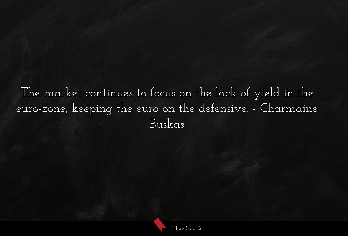 The market continues to focus on the lack of yield in the euro-zone, keeping the euro on the defensive.