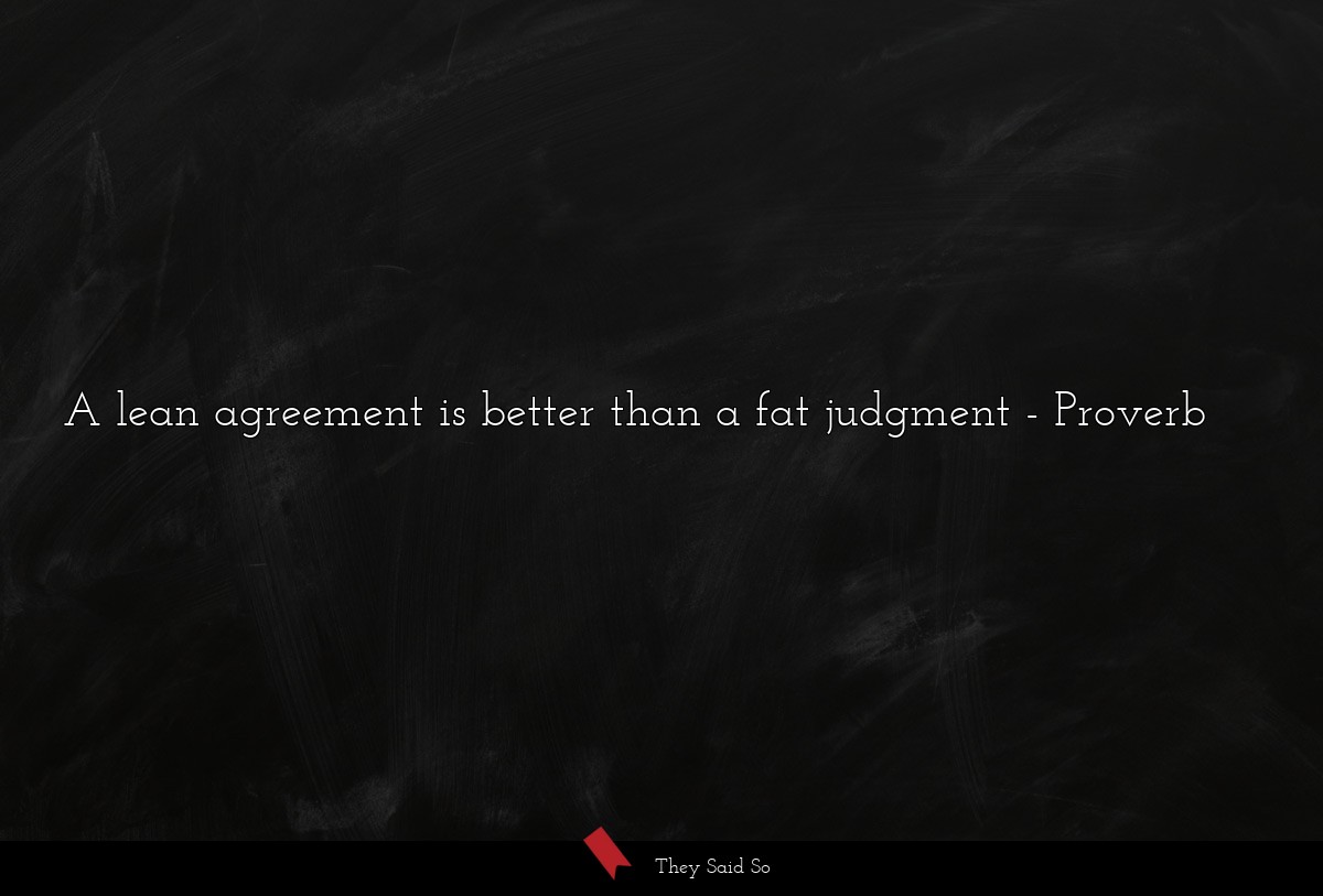 A lean agreement is better than a fat judgment
