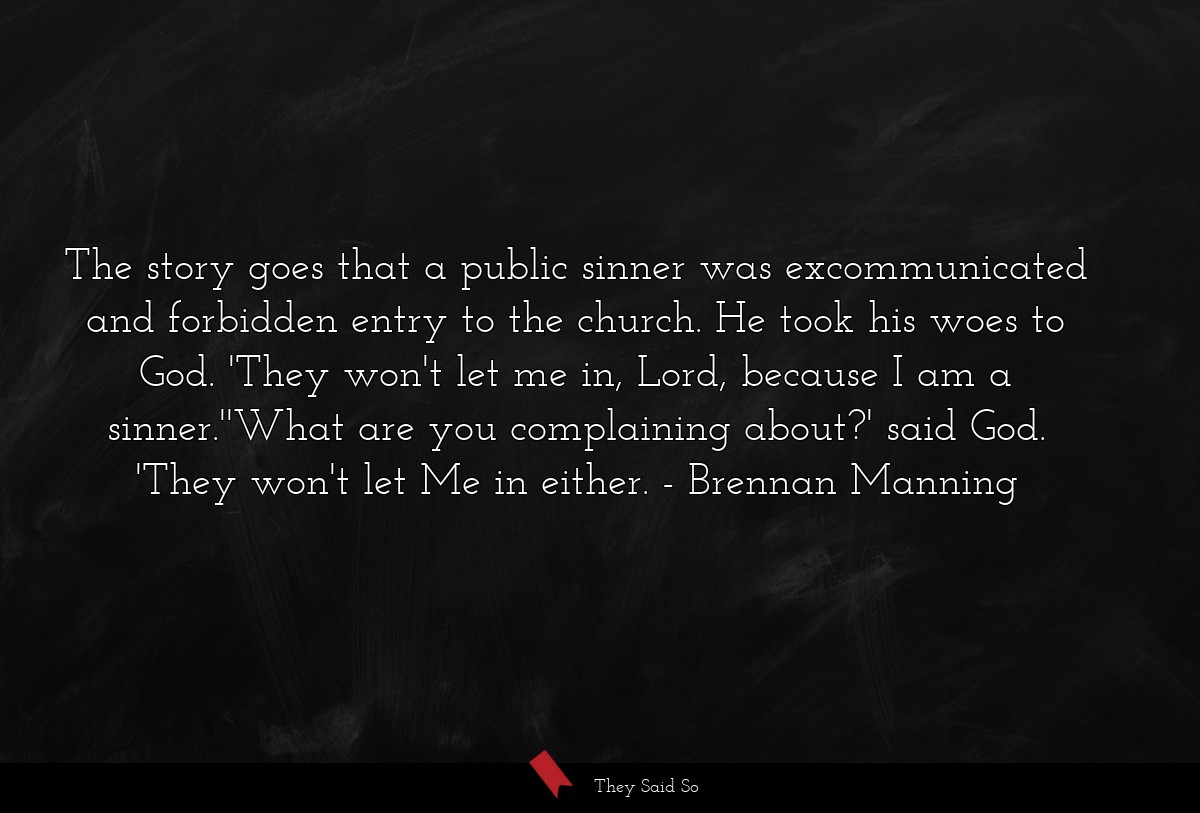The story goes that a public sinner was... | Brennan Manning