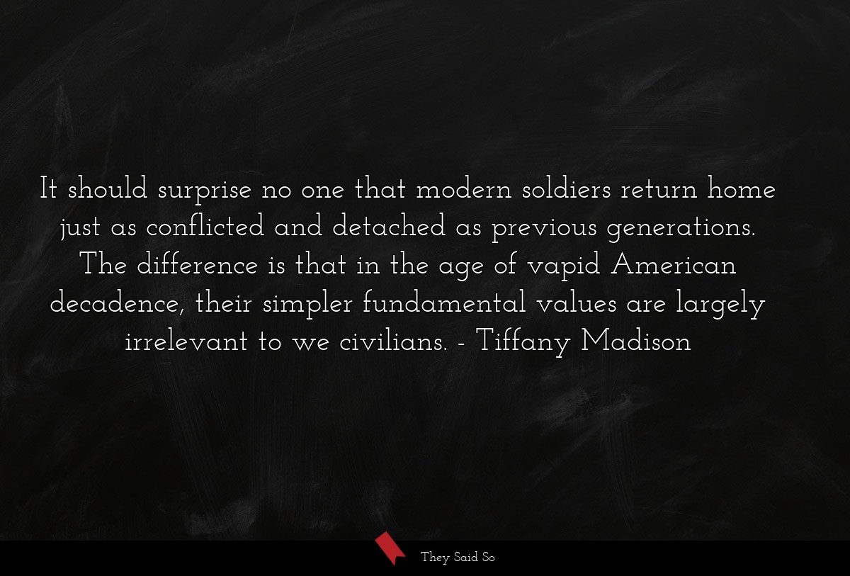 It should surprise no one that modern soldiers... | Tiffany Madison
