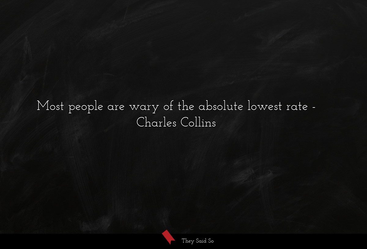 Most people are wary of the absolute lowest rate