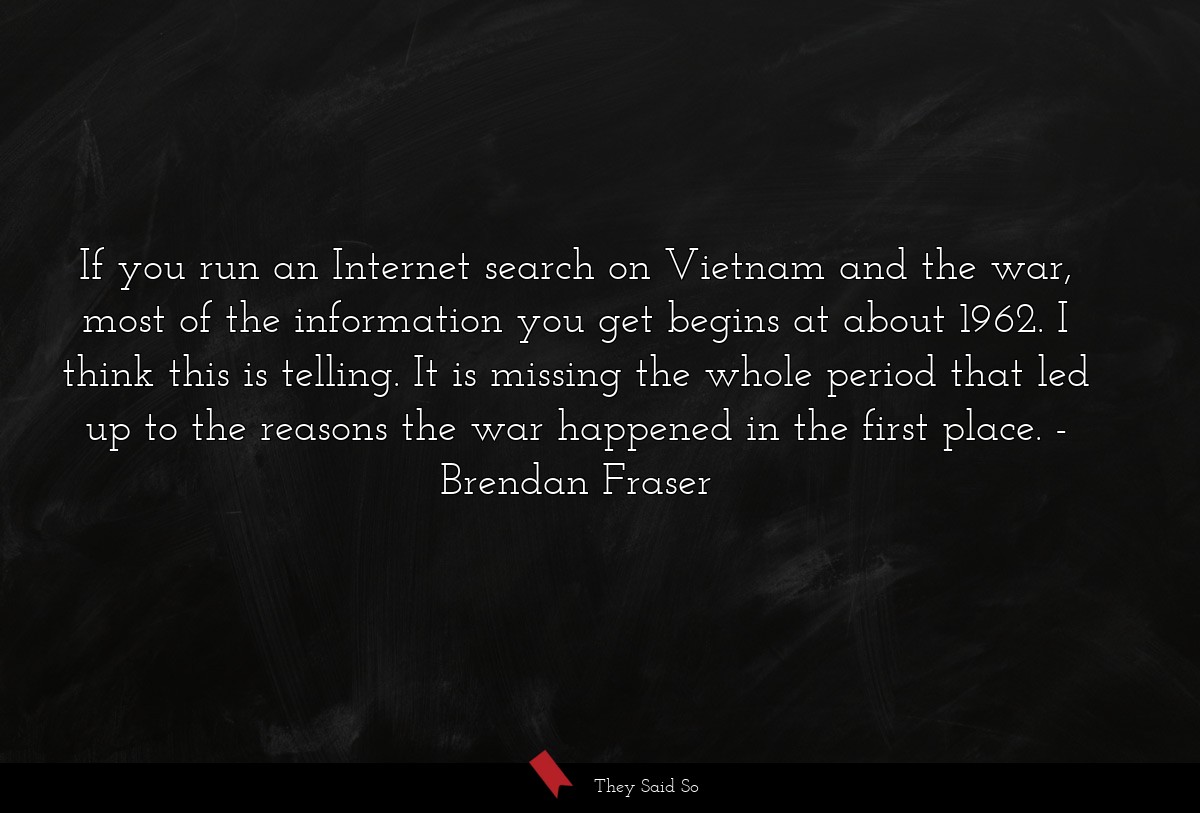 If you run an Internet search on Vietnam and the war, most of the information you get begins at about 1962. I think this is telling. It is missing the whole period that led up to the reasons the war happened in the first place.