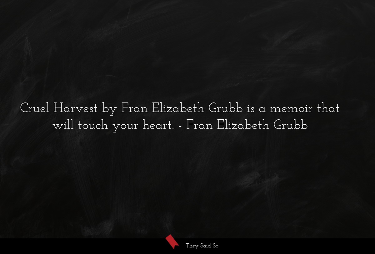 Cruel Harvest by Fran Elizabeth Grubb is a memoir that will touch your heart.