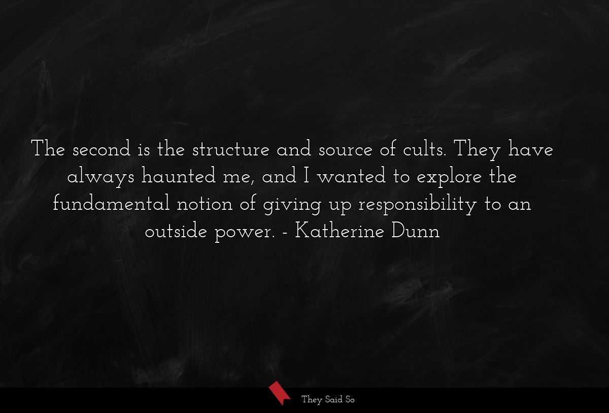 The second is the structure and source of cults.... | Katherine Dunn