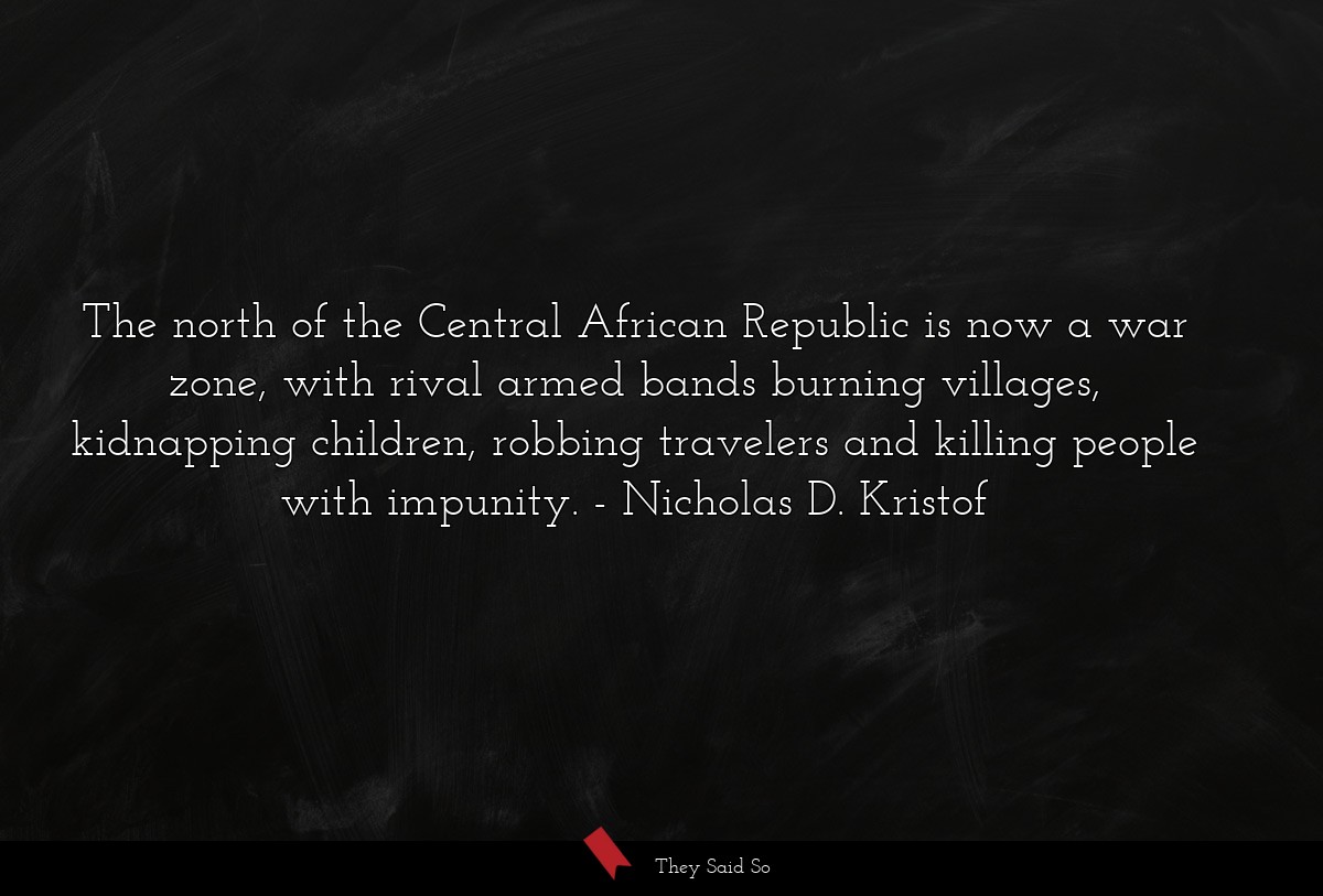 The north of the Central African Republic is now... | Nicholas D. Kristof