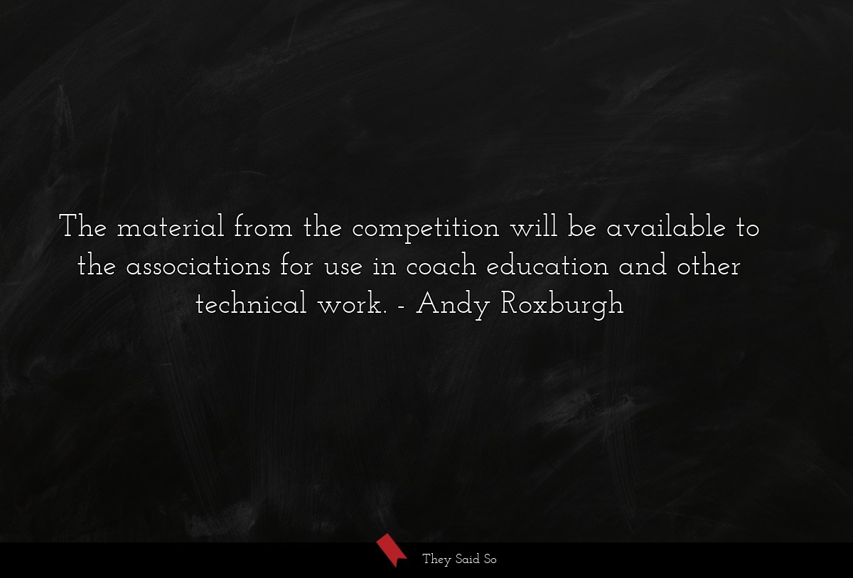 The material from the competition will be available to the associations for use in coach education and other technical work.