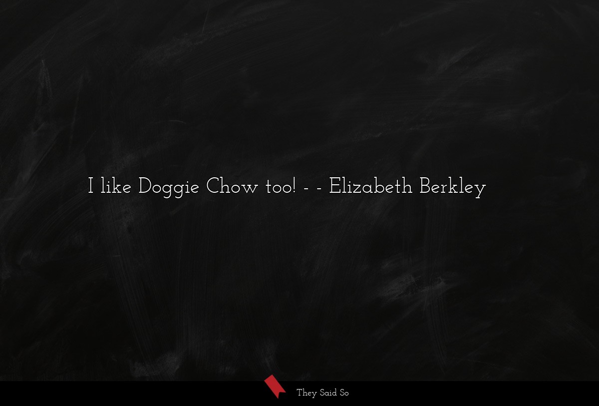 I like Doggie Chow too! -