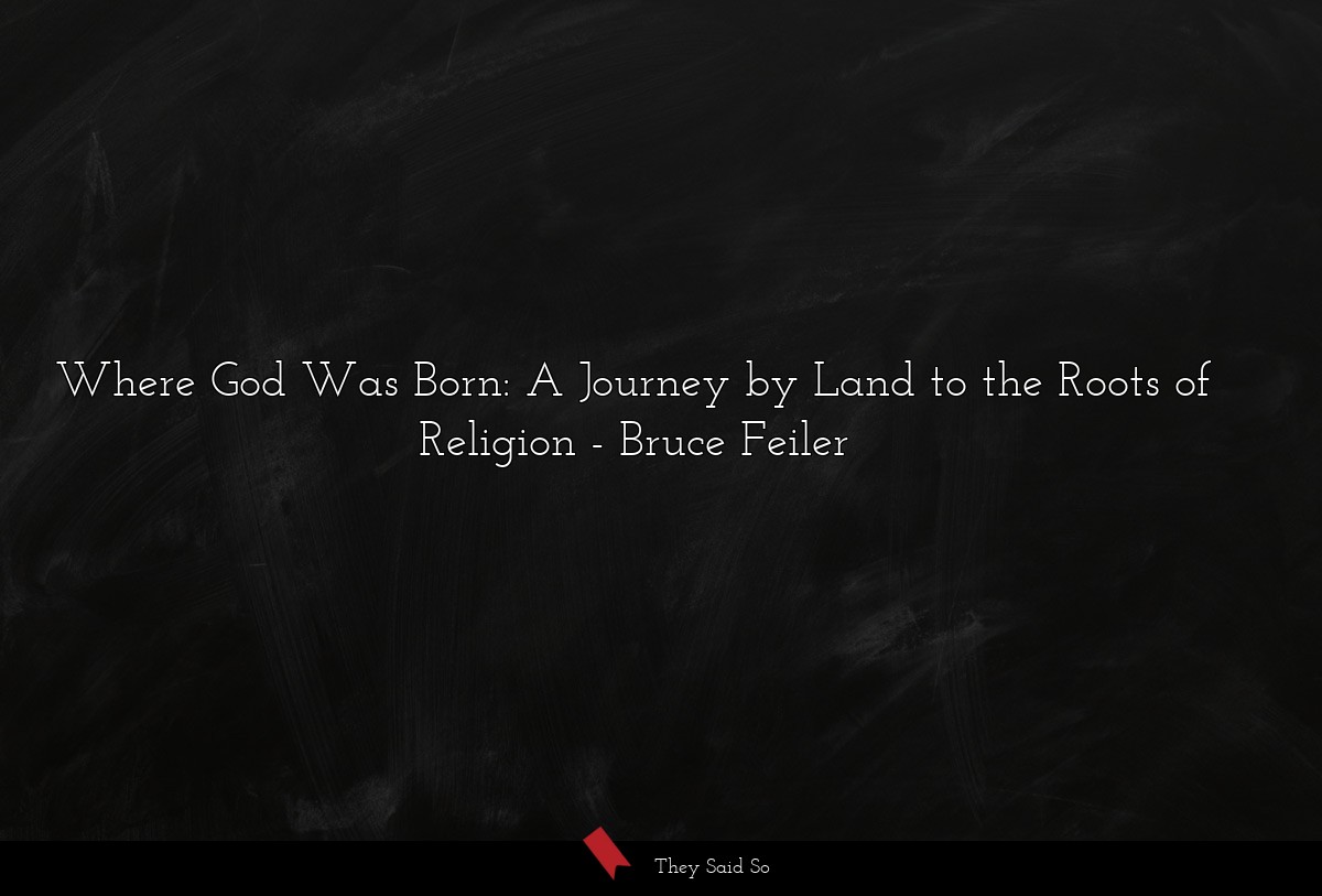 Where God Was Born: A Journey by Land to the Roots of Religion