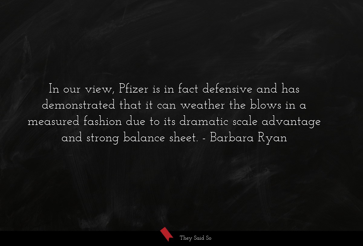 In our view, Pfizer is in fact defensive and has demonstrated that it can weather the blows in a measured fashion due to its dramatic scale advantage and strong balance sheet.