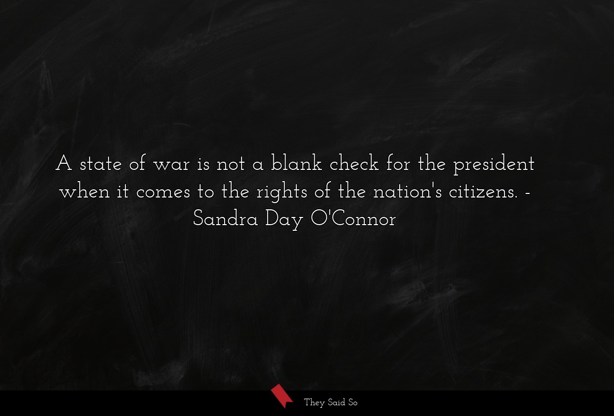 A state of war is not a blank check for the president when it comes to the rights of the nation's citizens.