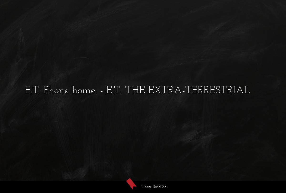 E.T. Phone home.