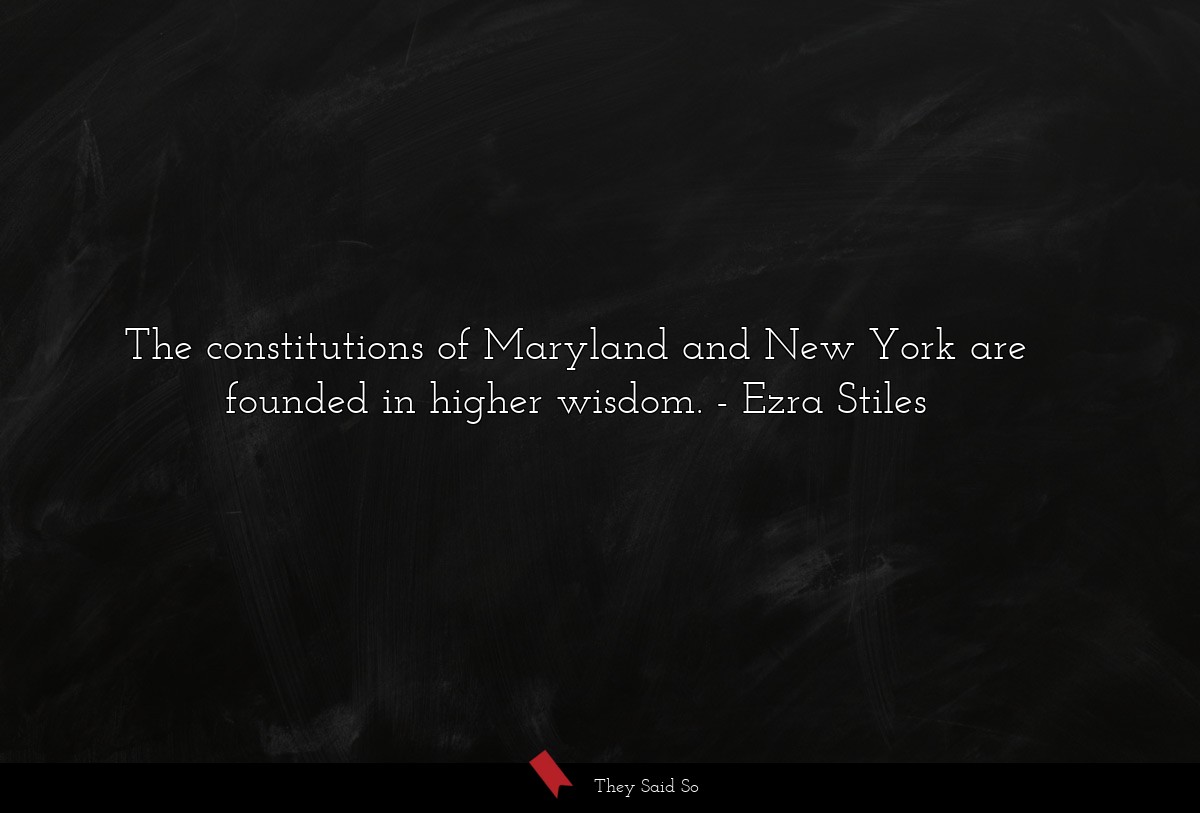 The constitutions of Maryland and New York are founded in higher wisdom.