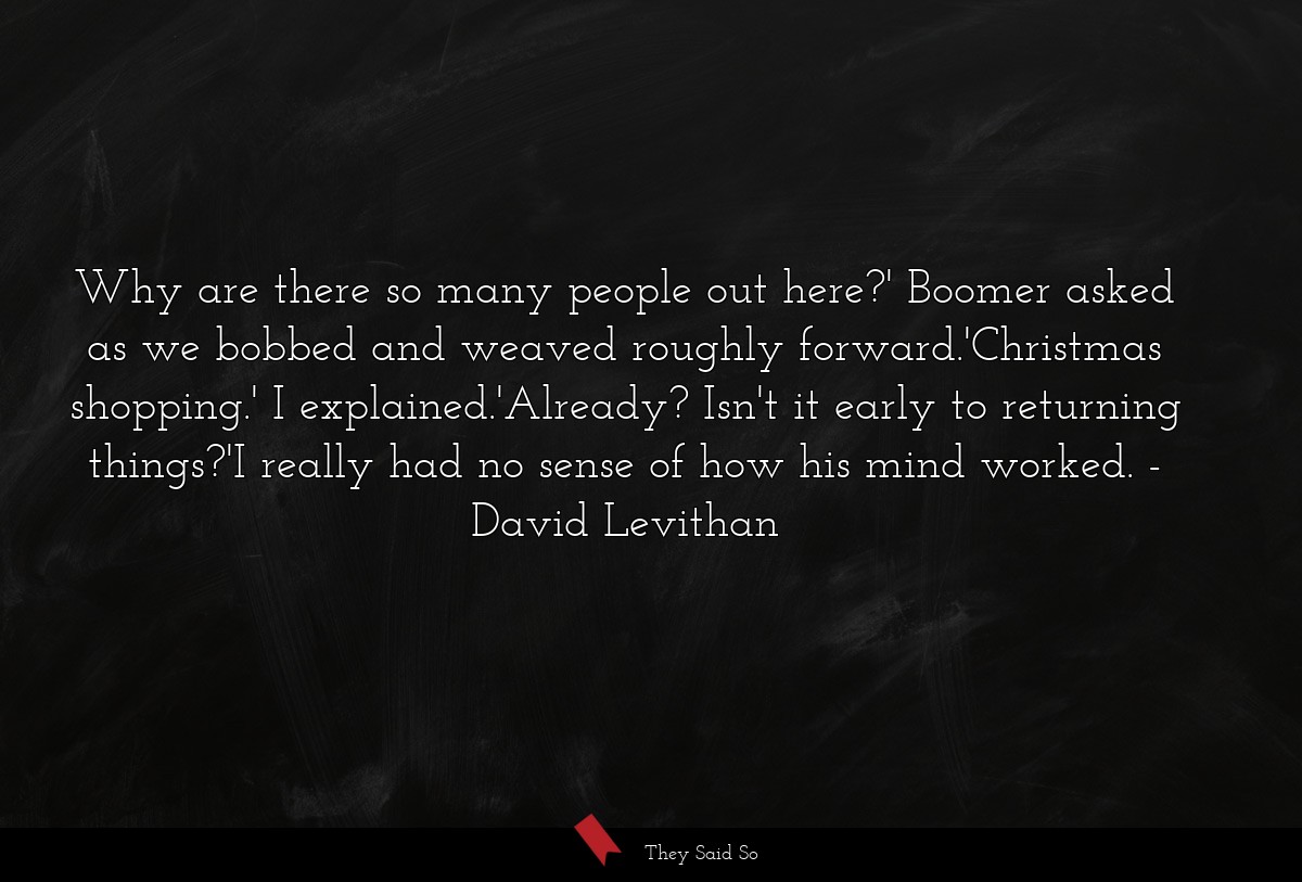 Why are there so many people out here?' Boomer... | David Levithan