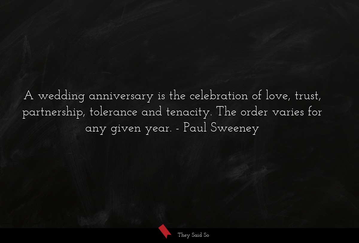 A wedding anniversary is the celebration of love,... | Paul Sweeney