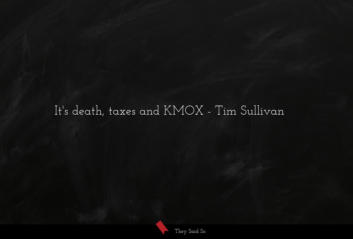 It's death, taxes and KMOX