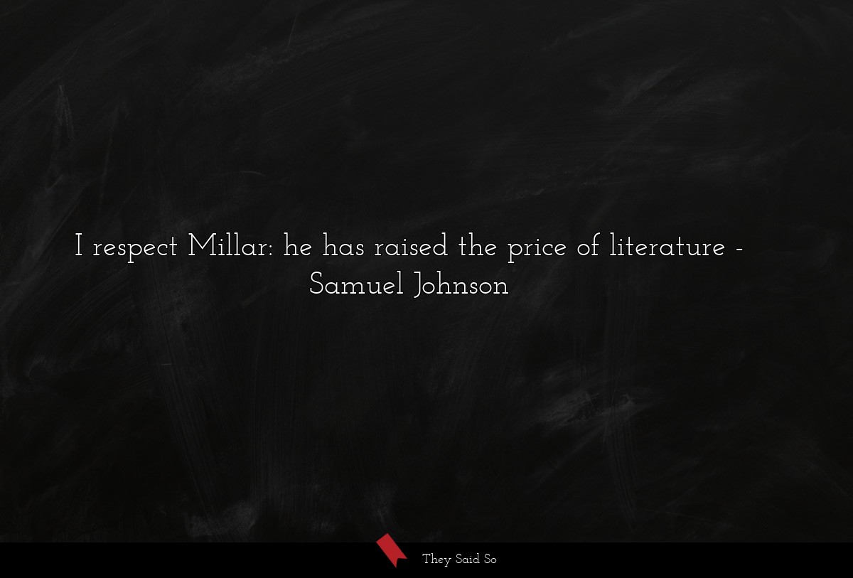 I respect Millar: he has raised the price of literature