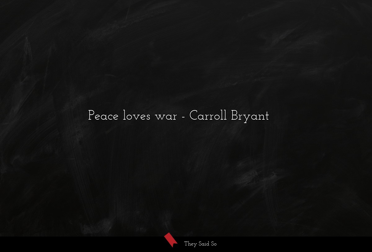 Peace loves war