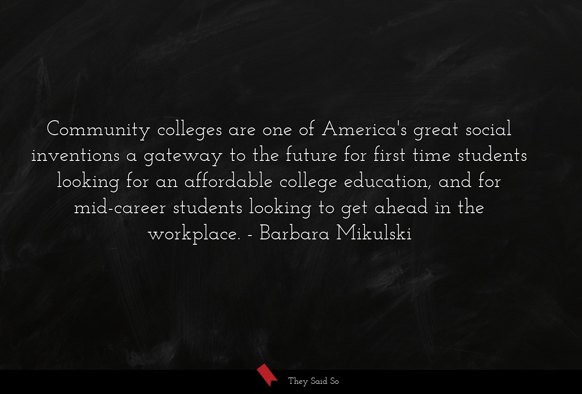 Community colleges are one of America's great... | Barbara Mikulski
