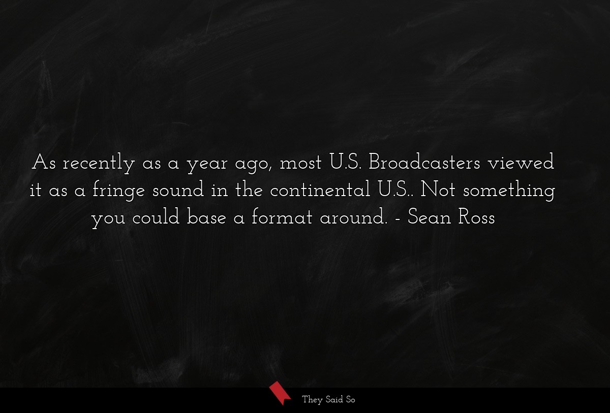 As recently as a year ago, most U.S. Broadcasters viewed it as a fringe sound in the continental U.S.. Not something you could base a format around.