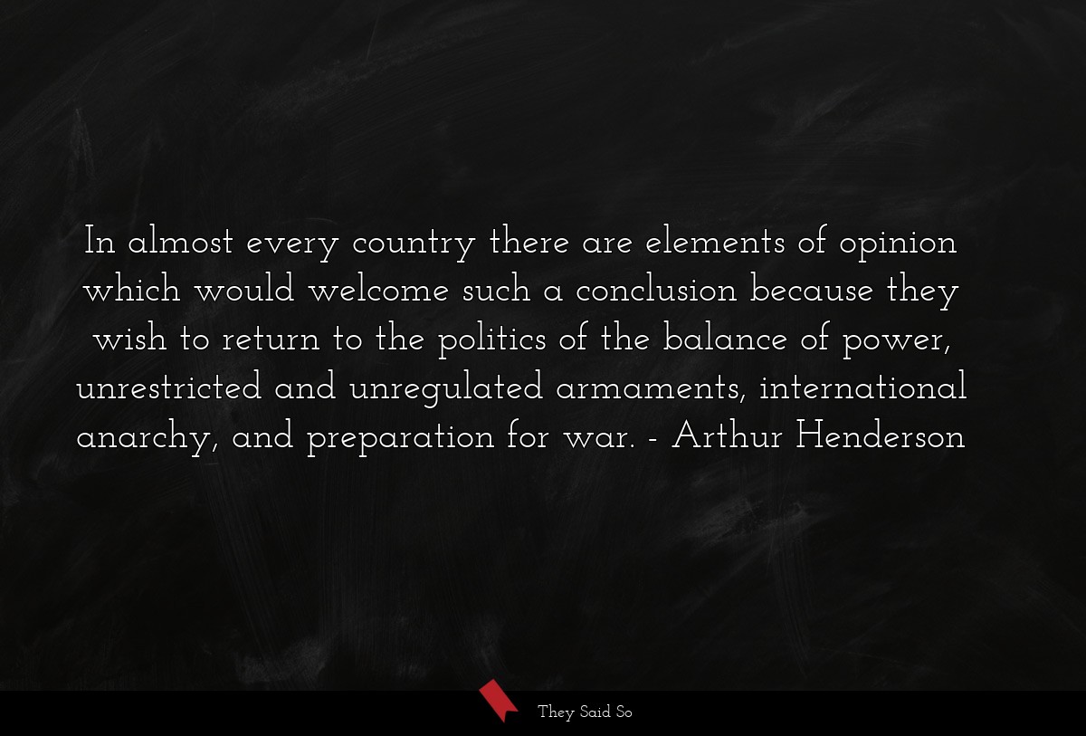 In almost every country there are elements of... | Arthur Henderson