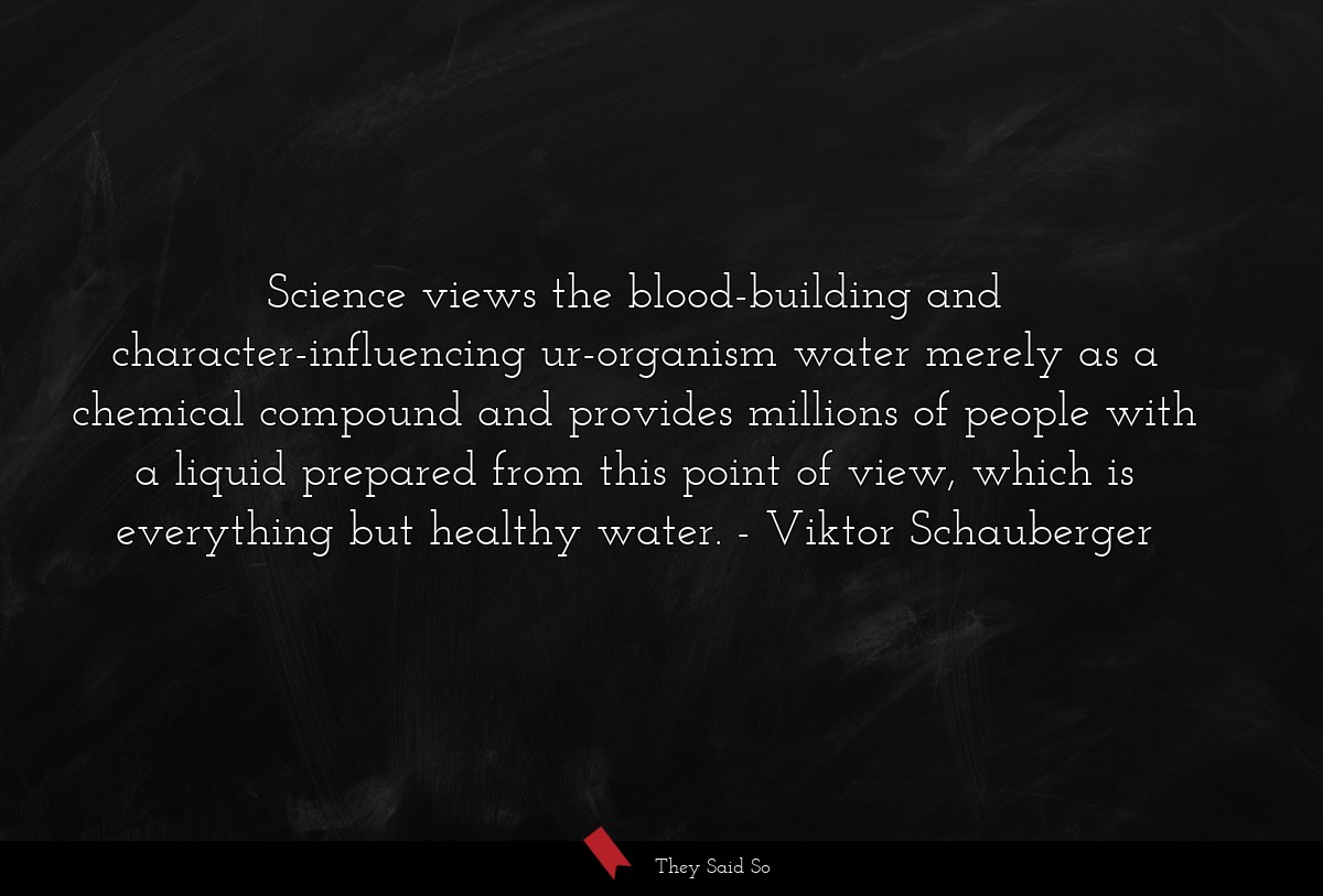 Science views the blood-building and character-influencing ur-organism water merely as a chemical compound and provides millions of people with a liquid prepared from this point of view, which is everything but healthy water.