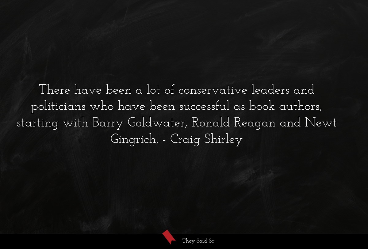 There have been a lot of conservative leaders and politicians who have been successful as book authors, starting with Barry Goldwater, Ronald Reagan and Newt Gingrich.