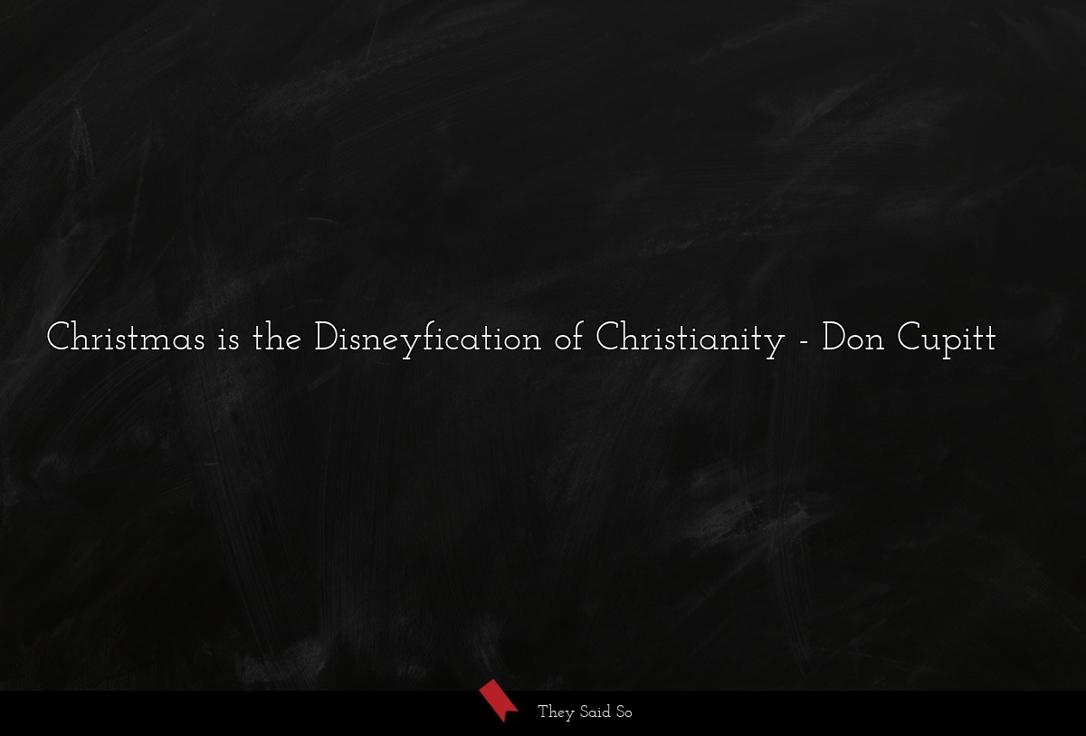 Christmas is the Disneyfication of Christianity