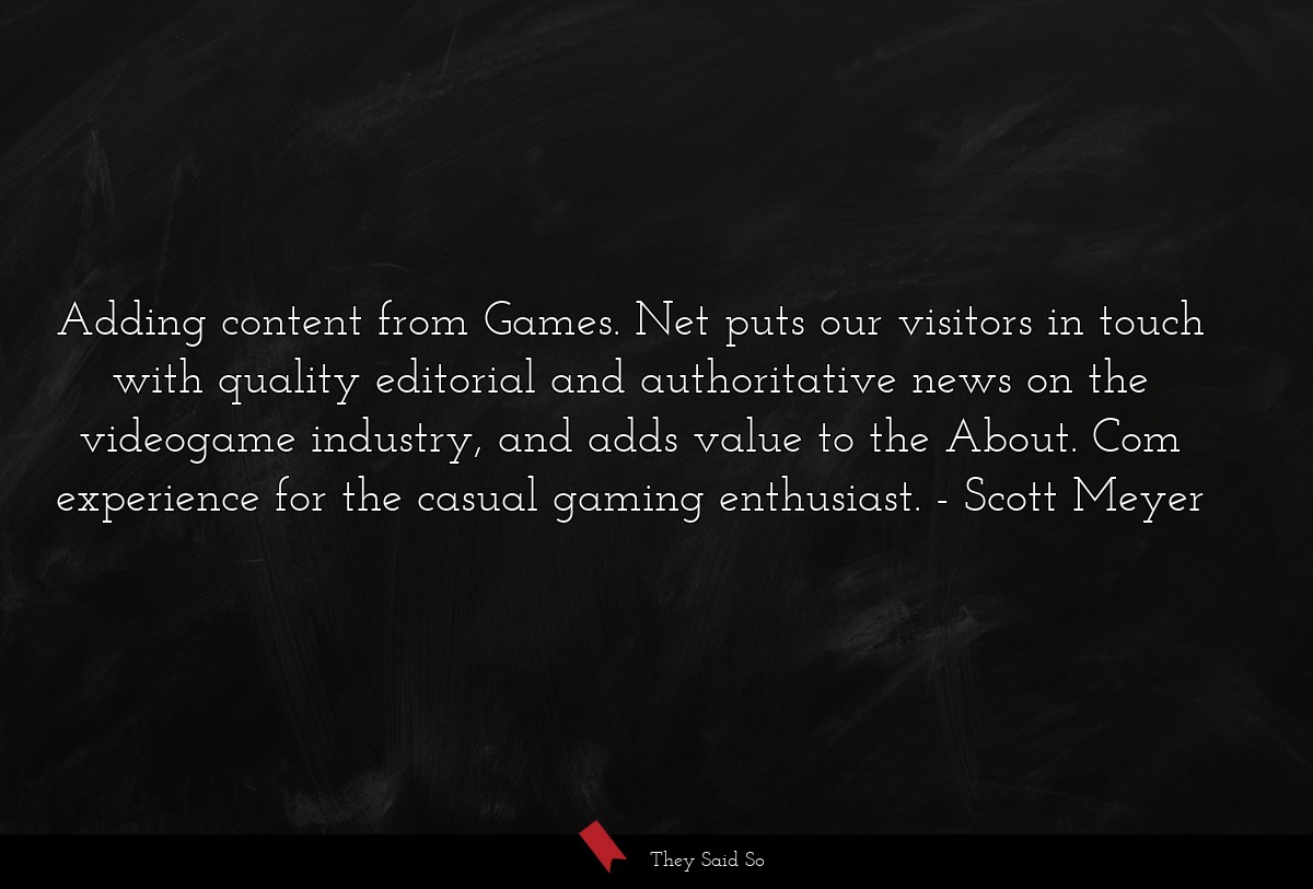 Adding content from Games. Net puts our visitors in touch with quality editorial and authoritative news on the videogame industry, and adds value to the About. Com experience for the casual gaming enthusiast.