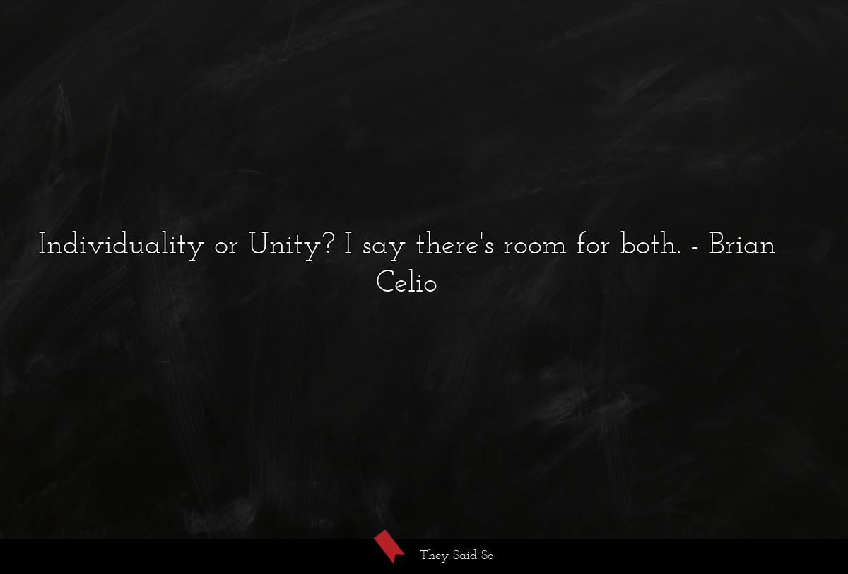 Individuality or Unity? I say there's room for both.