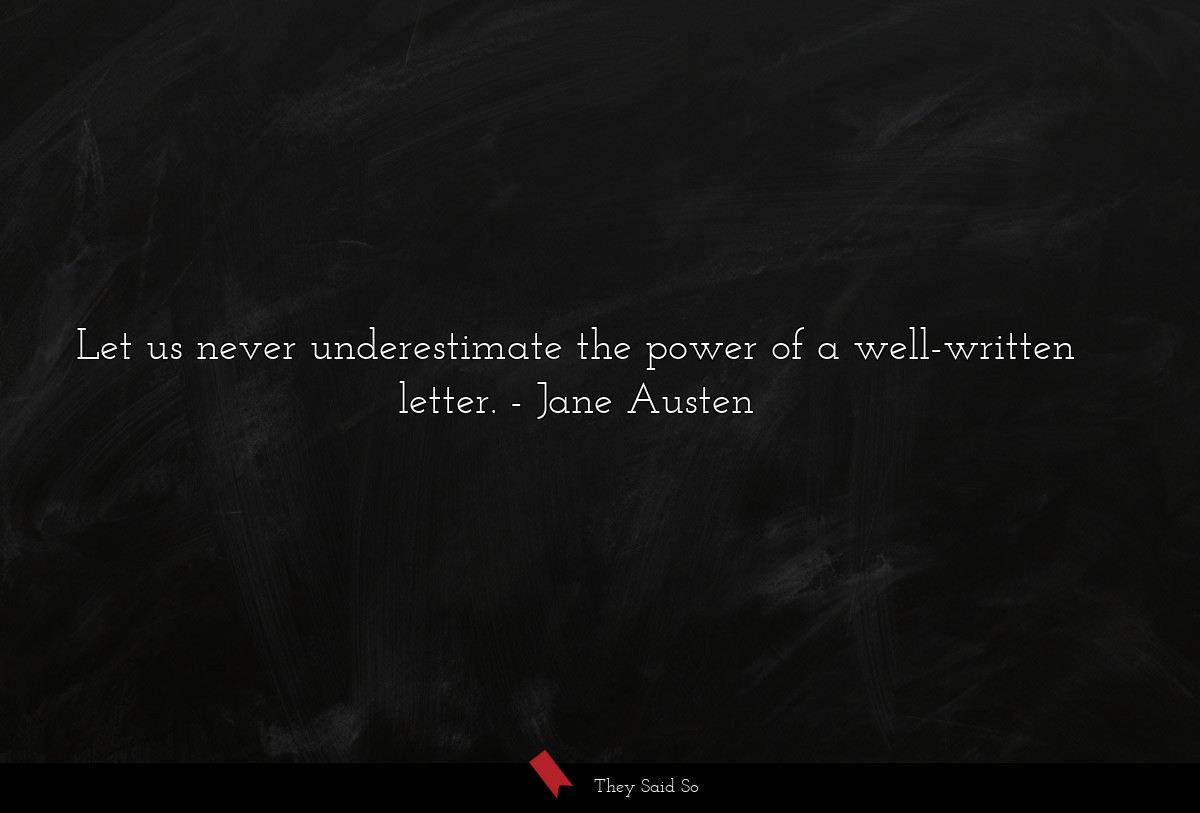 Let us never underestimate the power of a well-written letter.