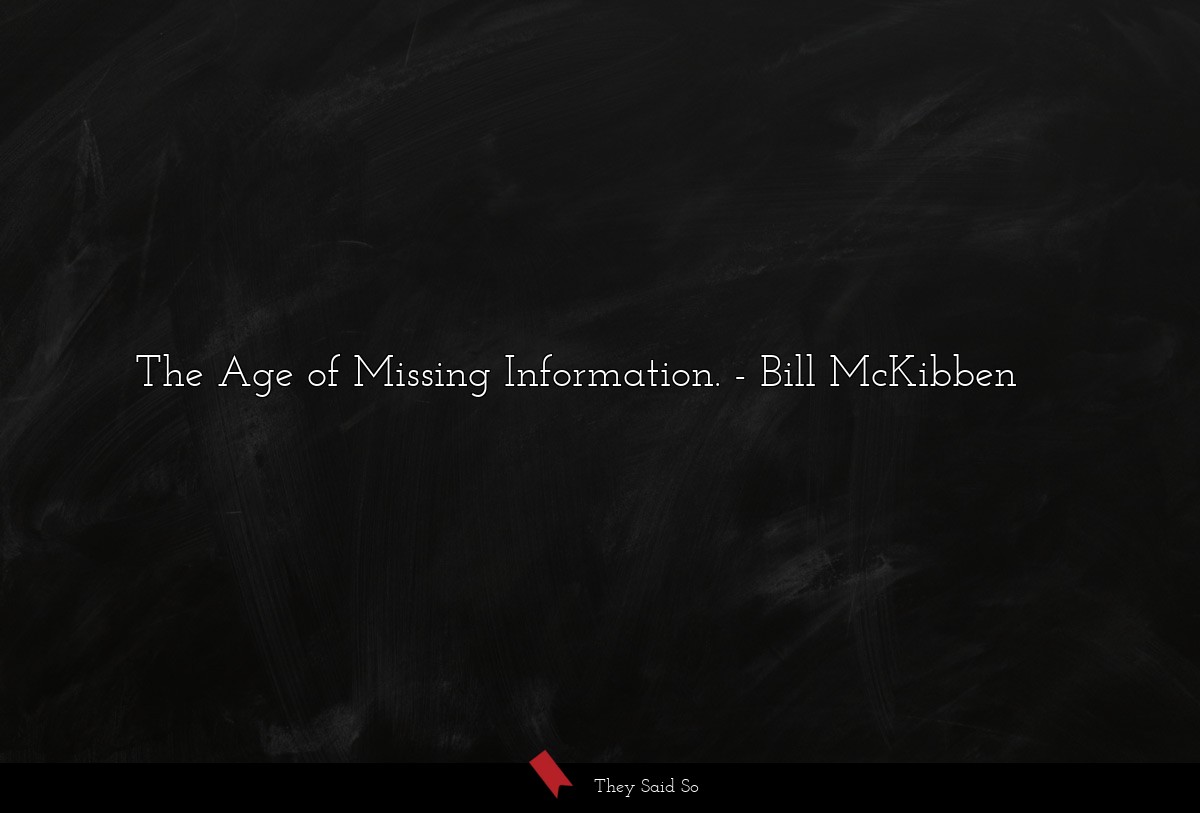 The Age of Missing Information.