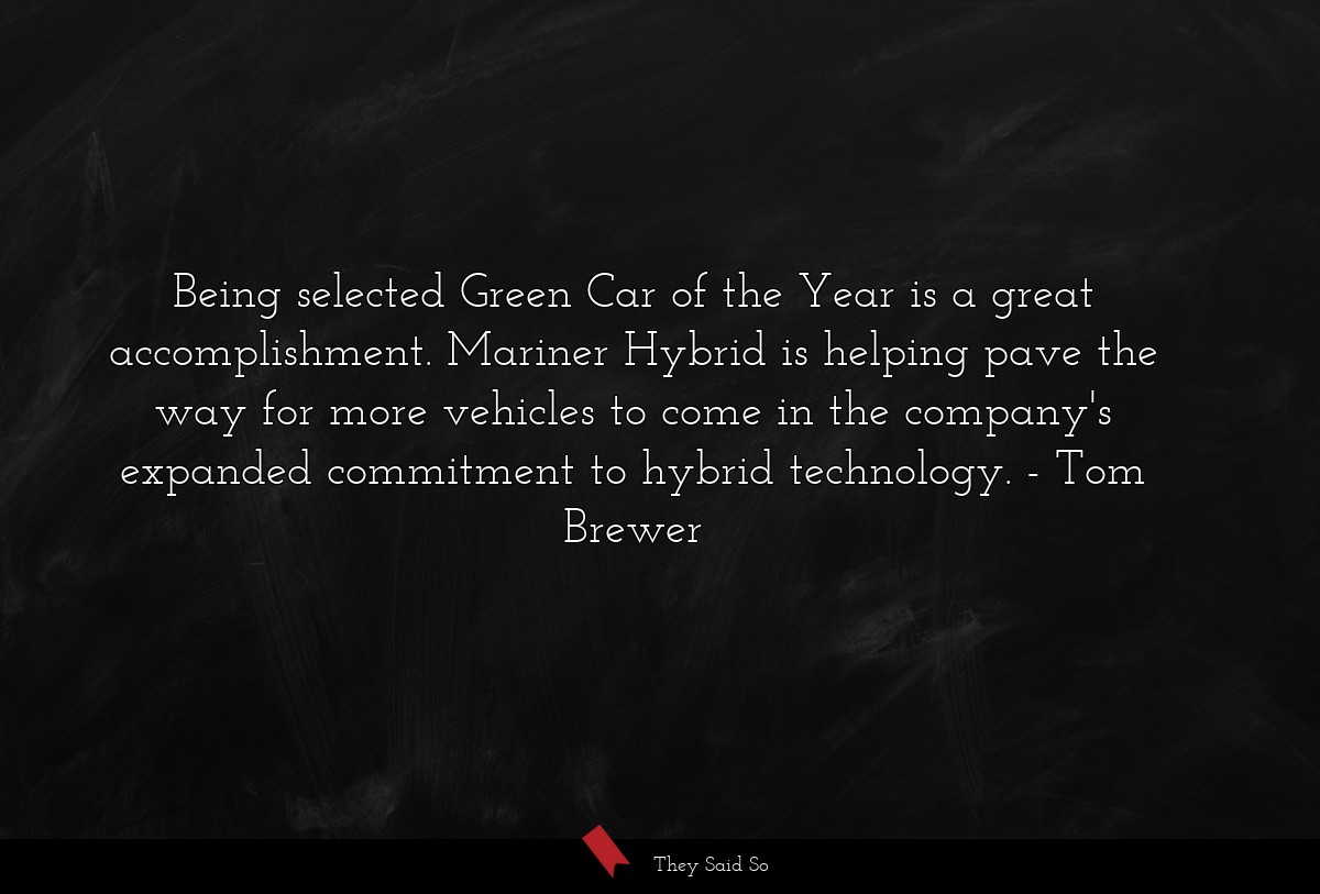 Being selected Green Car of the Year is a great accomplishment. Mariner Hybrid is helping pave the way for more vehicles to come in the company's expanded commitment to hybrid technology.