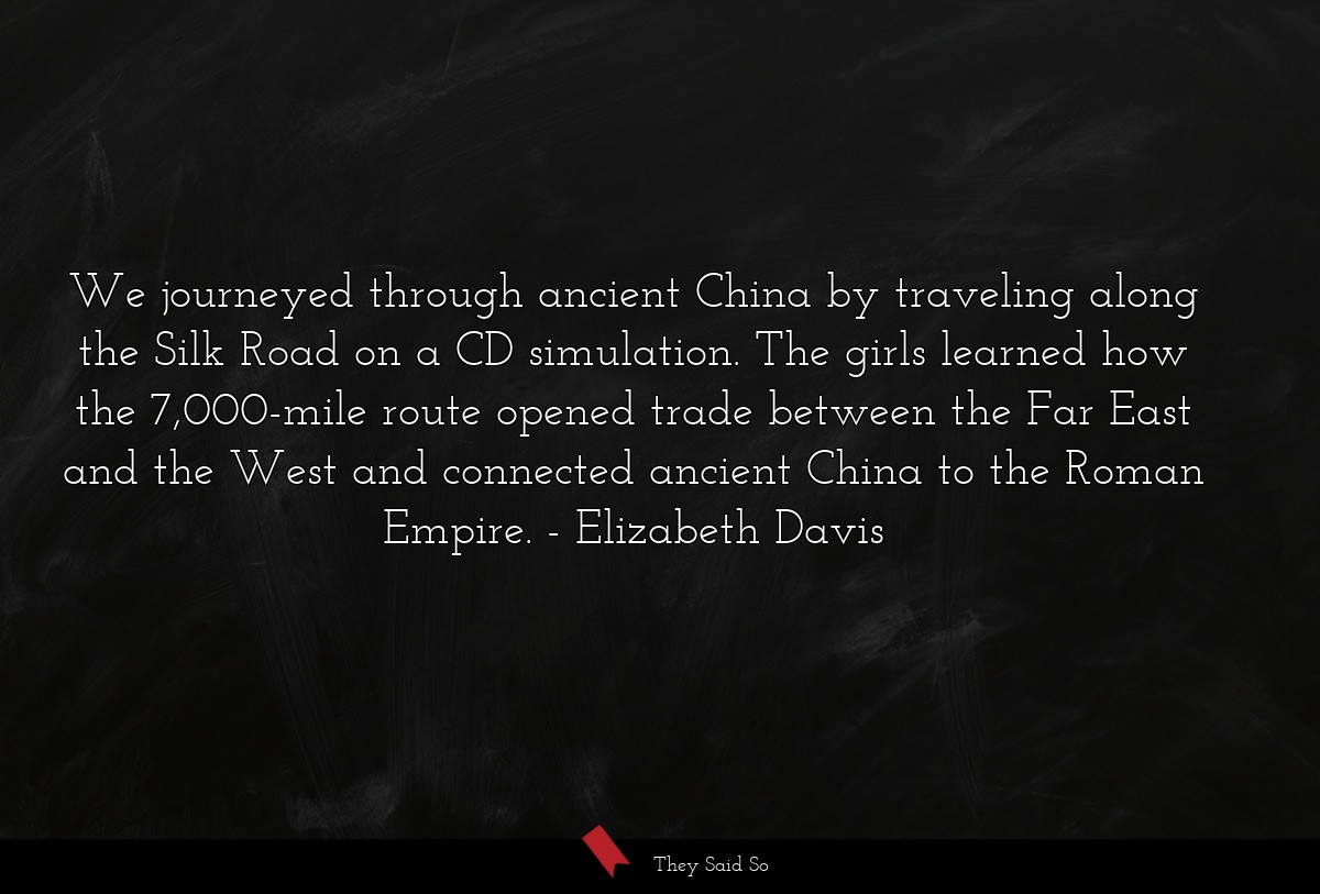 We journeyed through ancient China by traveling along the Silk Road on a CD simulation. The girls learned how the 7,000-mile route opened trade between the Far East and the West and connected ancient China to the Roman Empire.