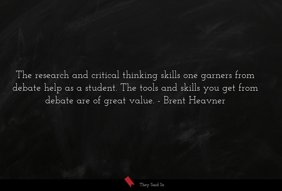 The research and critical thinking skills one garners from debate help as a student. The tools and skills you get from debate are of great value.