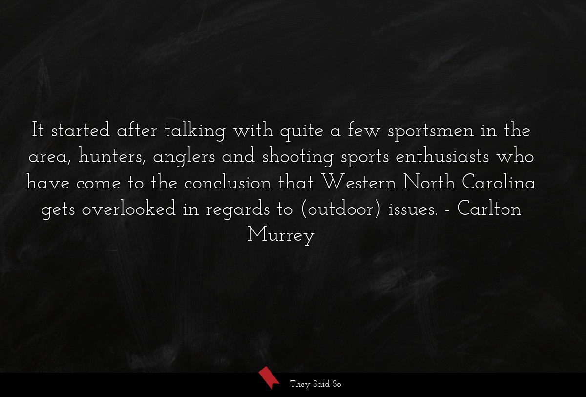 It started after talking with quite a few sportsmen in the area, hunters, anglers and shooting sports enthusiasts who have come to the conclusion that Western North Carolina gets overlooked in regards to (outdoor) issues.